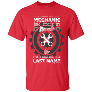 Mechanic T-shirt There's This Mechanic Who Stole My Heart T-shirt