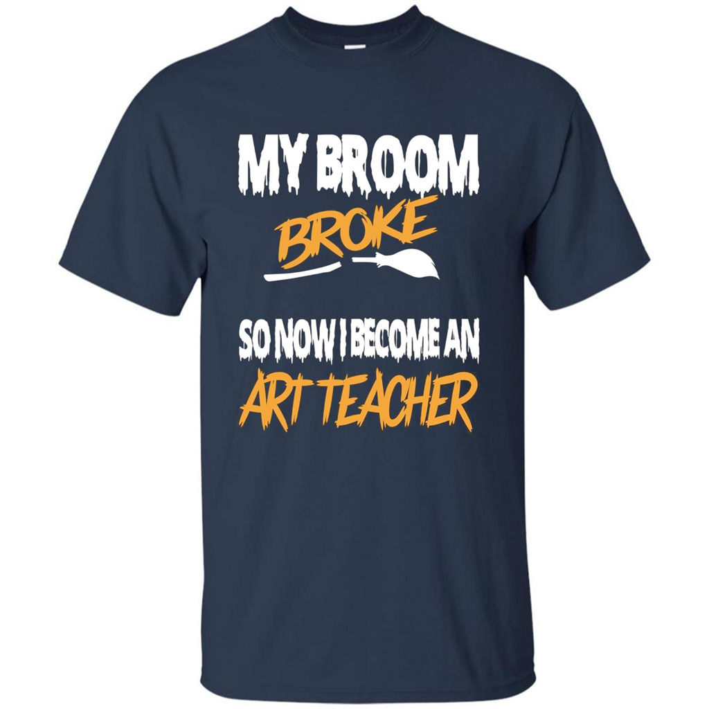 Funny Halloween Art Teacher T-shirt Broom Broke Navy