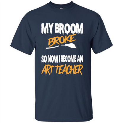 Funny Halloween Art Teacher T-shirt Broom Broke Navy
