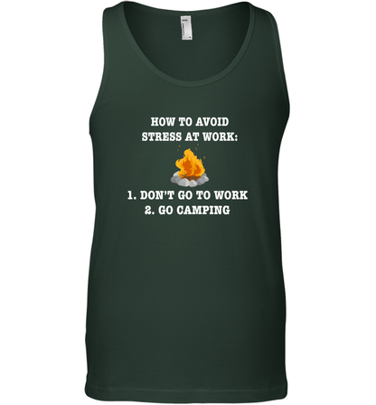How To Avoid Stress At Work Don't Go To Work Go Camping Shirt Tank Top Forest Green