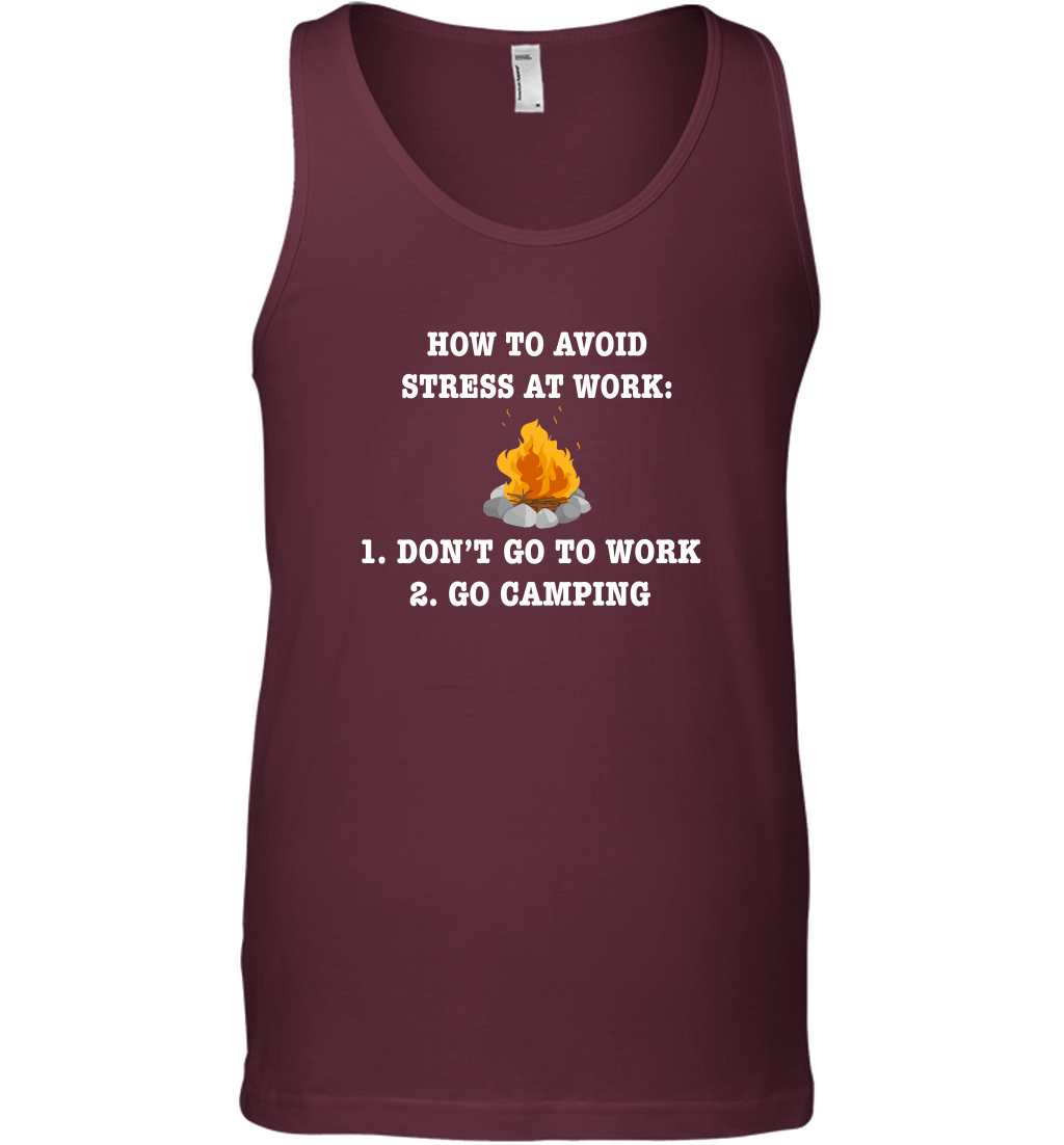 How To Avoid Stress At Work Don't Go To Work Go Camping Shirt Tank Top Maroon