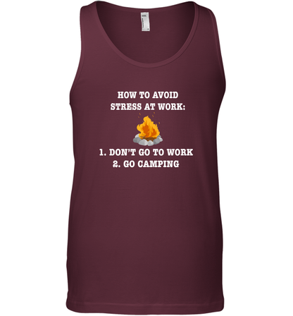 How To Avoid Stress At Work Don't Go To Work Go Camping Shirt Tank Top Maroon
