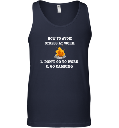 How To Avoid Stress At Work Don't Go To Work Go Camping Shirt Tank Top Navy