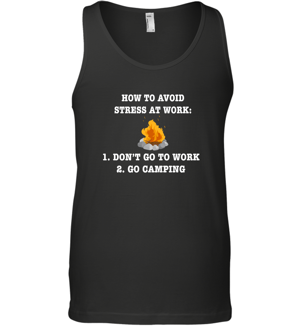 How To Avoid Stress At Work Don't Go To Work Go Camping Shirt Tank Top Black