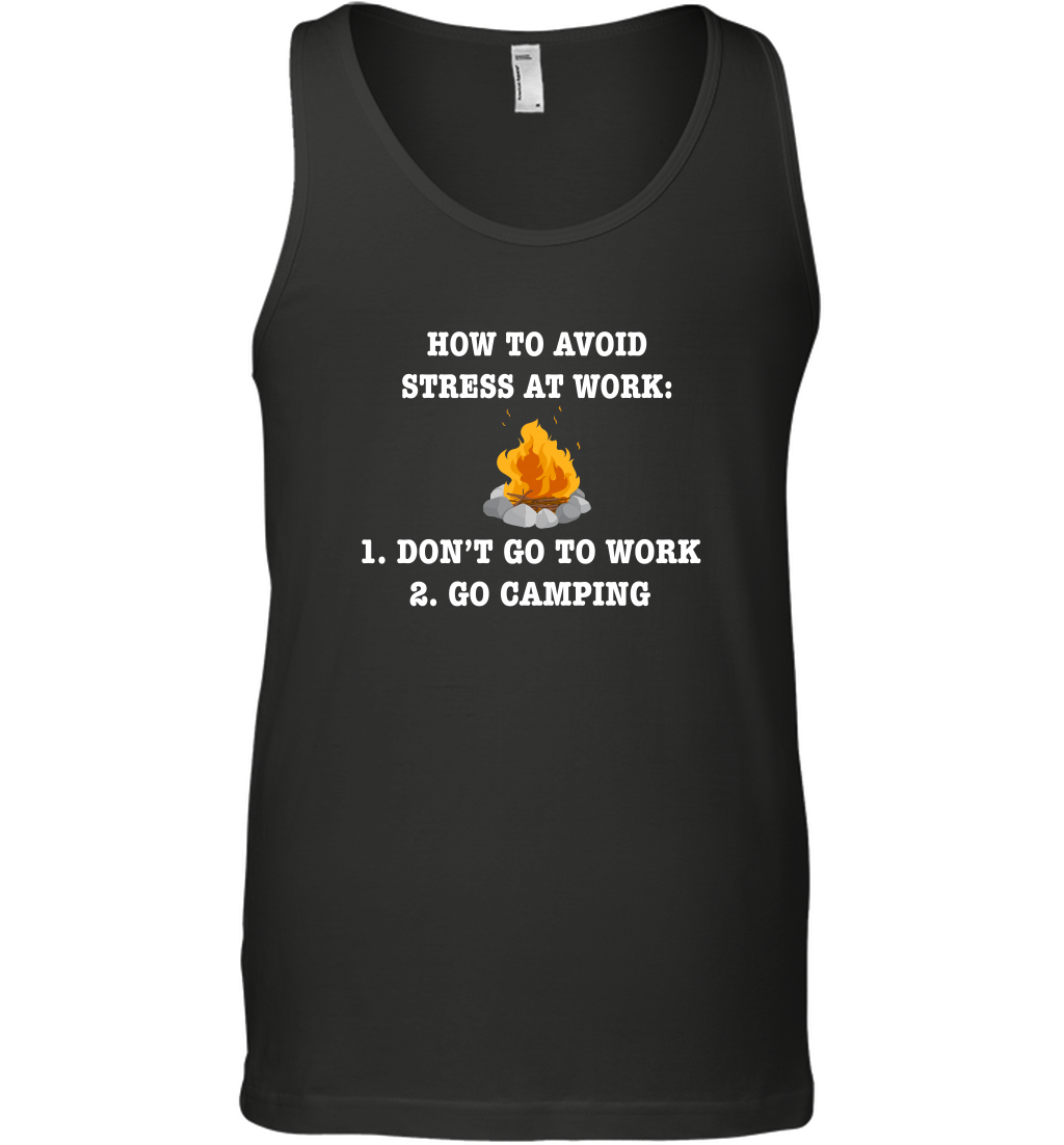 How To Avoid Stress At Work Don't Go To Work Go Camping ShirtCanvas Unisex Ringspun Tank