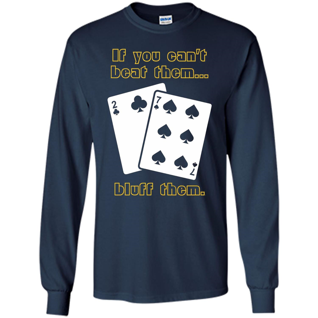 Funny Poker T-shirt If You Can't Beat Them Bluff Them Navy