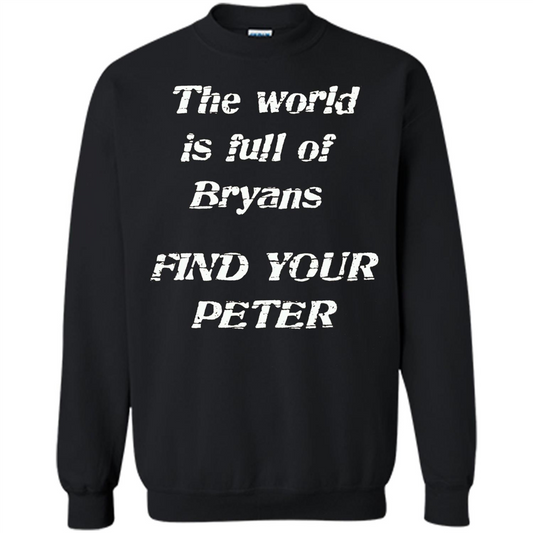 The World Is Full Of Bryans Find Your Peter True Love T-shirt Black