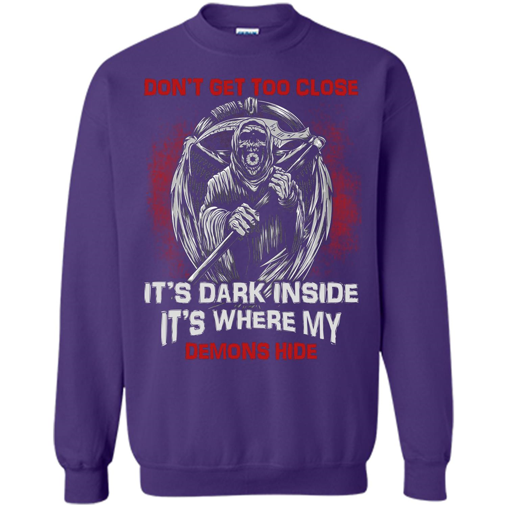 Don't Get Too Close It's Dark Inside It's Where My Demons Hide T-shirt Purple