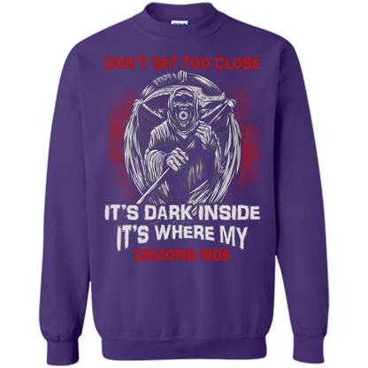 Don't Get Too Close It's Dark Inside It's Where My Demons Hide T-shirt Purple