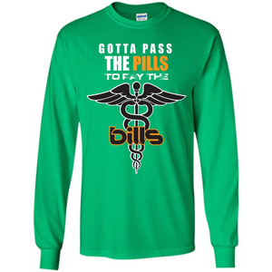 Nurse T-shirt Gotta Pass The Pills To Pay The Bills