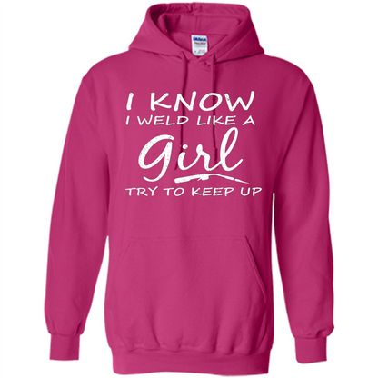 I Weld Like A Girl Try To Keep Up Welder Shirt For Women Heliconia