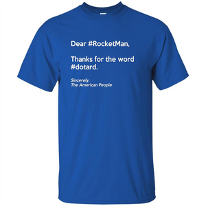 Dear #Rocketman, Thanks For Word #Dotard T-Shirt