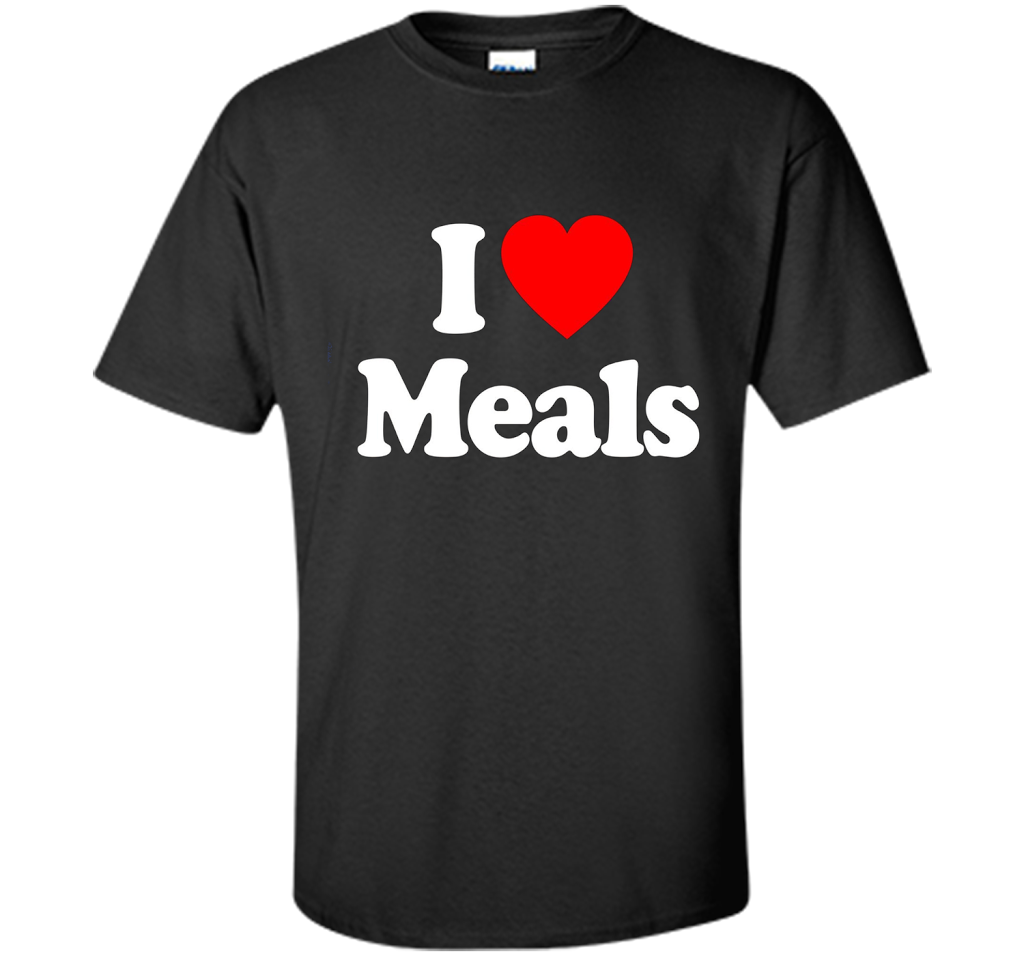 I Love MEALS T-Shirt Heart Funny T-shirt Black