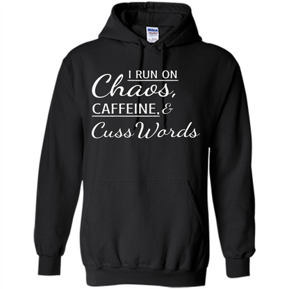 I Run On Chaos Caffeine and Cuss Words T-shirt Black