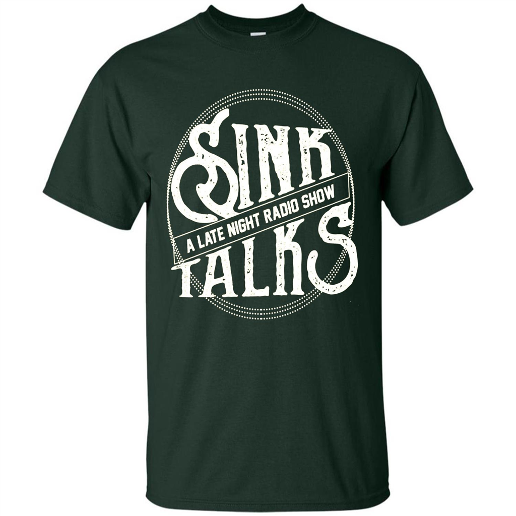 Sink Talks T-Shirt A Late Night Radio Show Forest Green