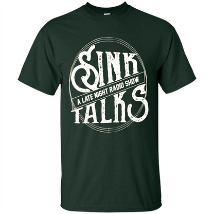 Sink Talks T-Shirt A Late Night Radio Show Forest Green