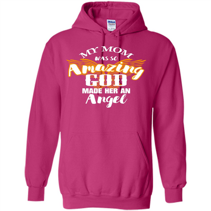 Mommy T-shirt My Mom Was So Amazing God Made Her An Angel Heliconia