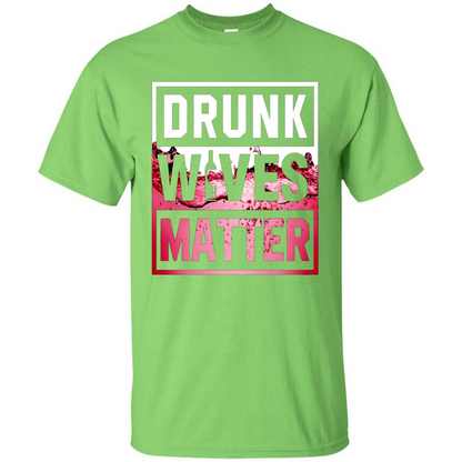 Drunk Wives Matter T-shirt Wine T-shirt Lime