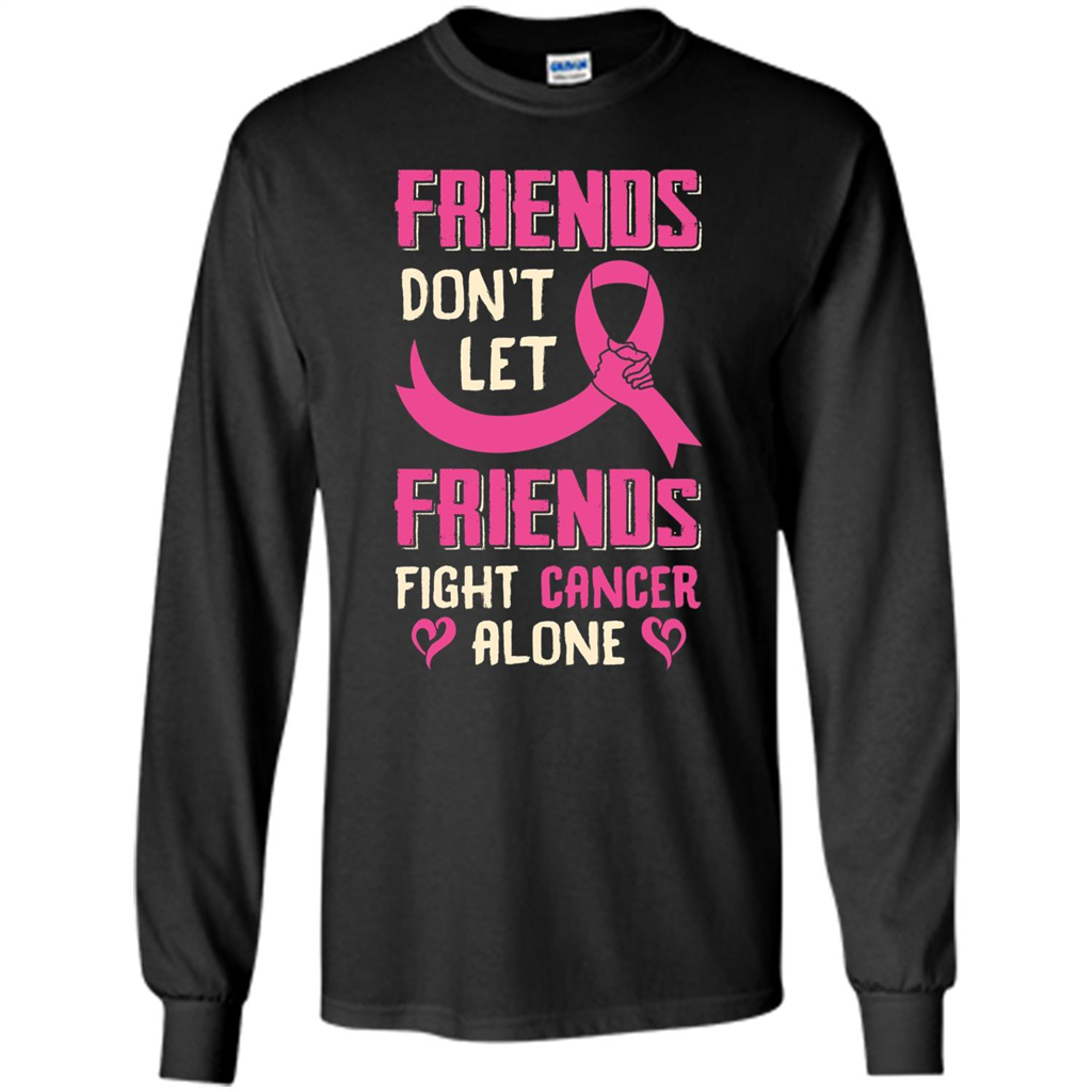 Friends Don't Let Friends Fight Cancer Alone T-shirt Breast Cancer Black