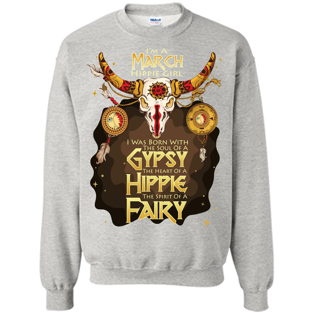 March Hippie Girl T-shirt Was Born With The Soul Of A Gypsy The Heart Of A Hippie The Spirit Of A Fairy Ash