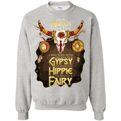March Hippie Girl T-shirt Was Born With The Soul Of A Gypsy The Heart Of A Hippie The Spirit Of A Fairy Ash