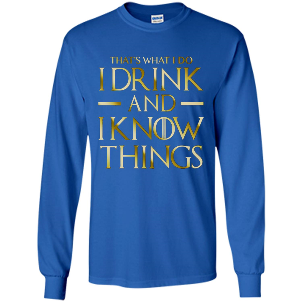 Movie T-shirt That's What I Do I Drink And I Know Things Royal