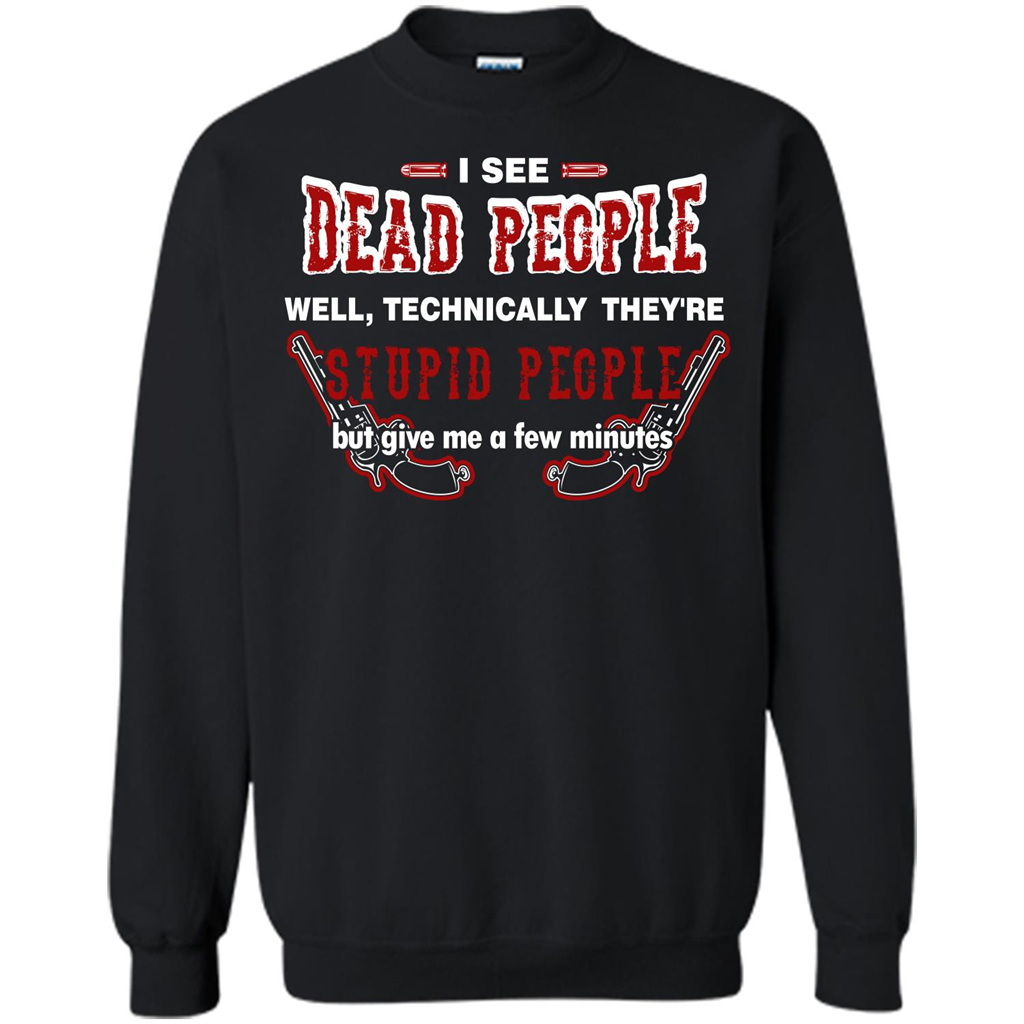 I See Dead People Well Technically They're Stupid People, But Give Me A Few Minutes Black