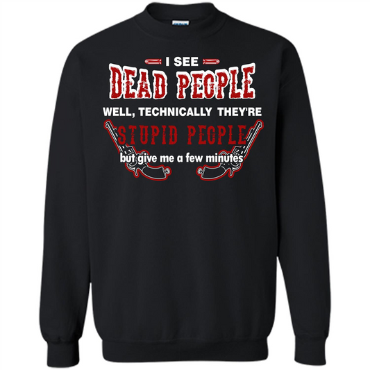 I See Dead People Well Technically They're Stupid People, But Give Me A Few Minutes Black