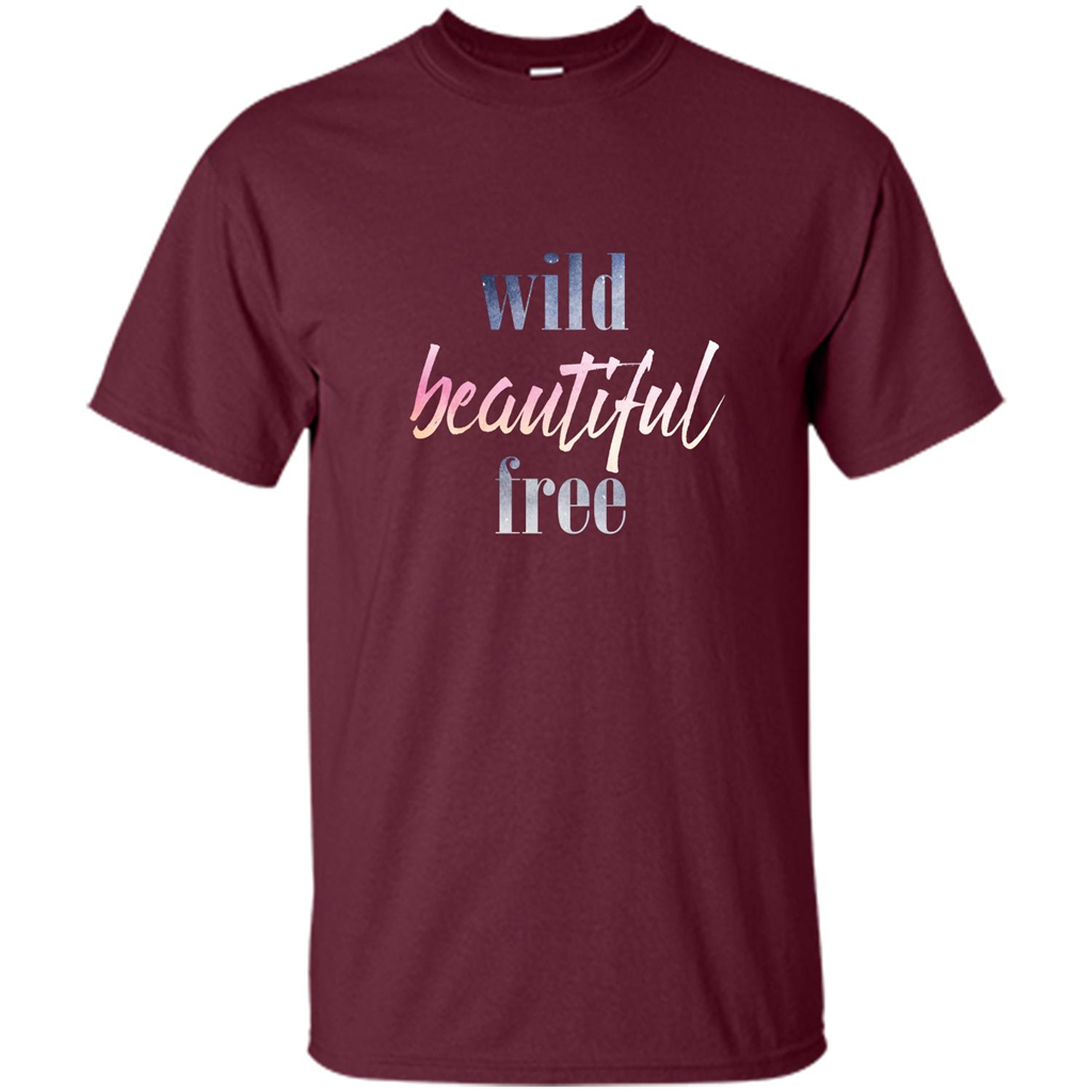 Wild Beautiful Free T-shirt Maroon