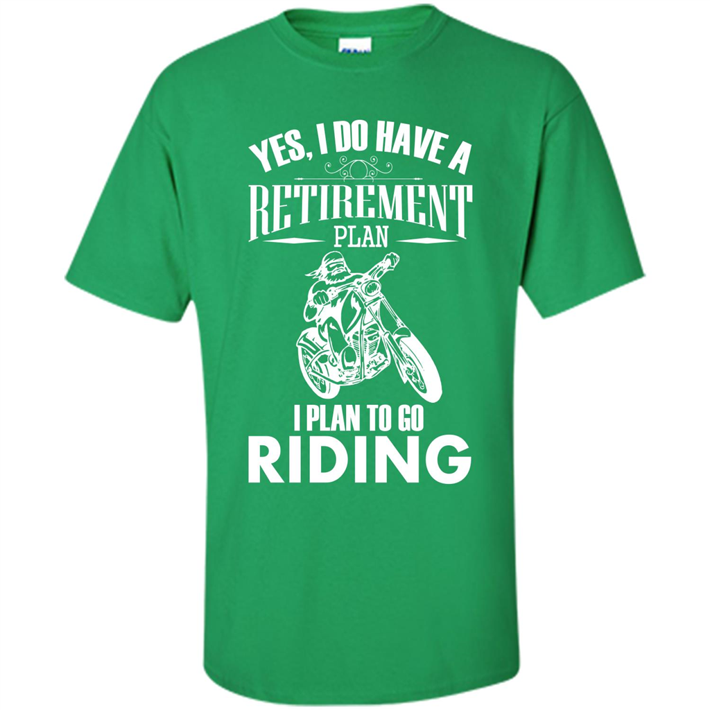 Rider T-shirt Yes, I Do Have A Retirement Plan I Plan To Go Riding Irish Green