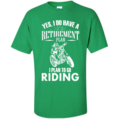 Rider T-shirt Yes, I Do Have A Retirement Plan I Plan To Go Riding Irish Green