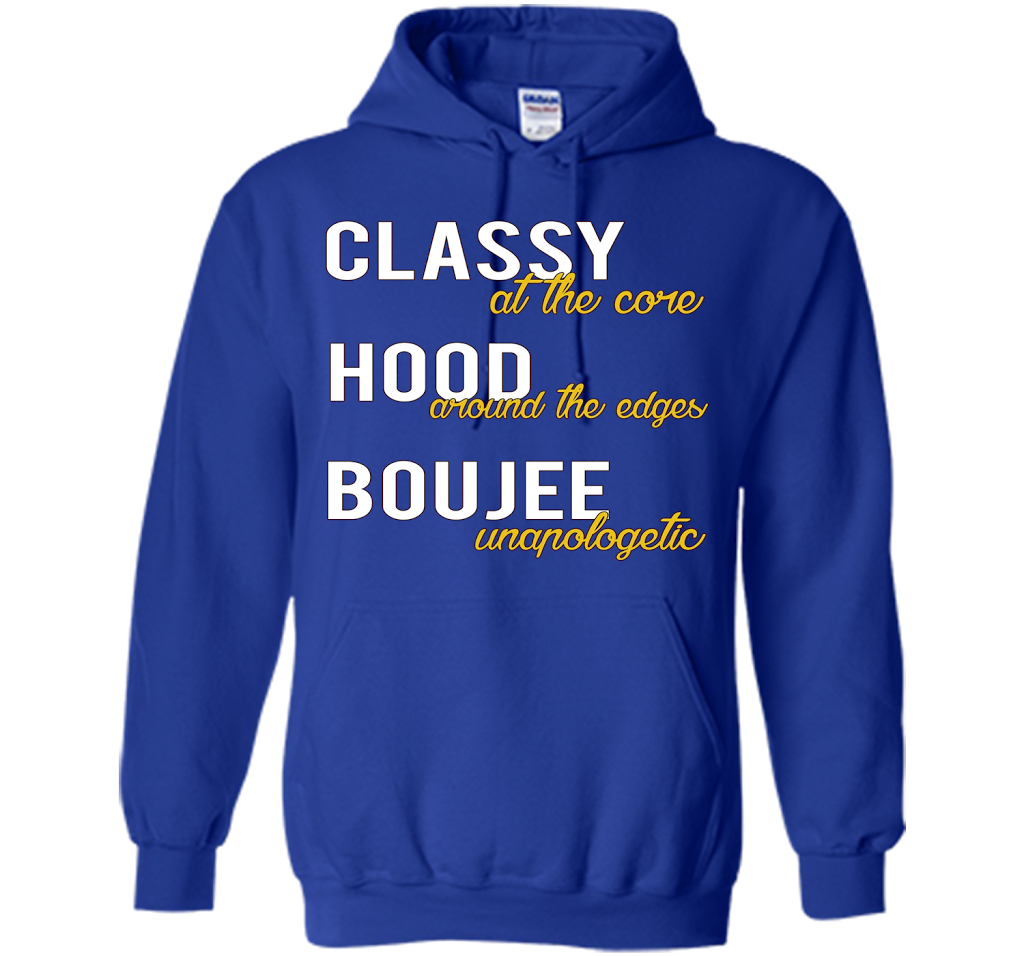 Classy At The Core Hood Around The Edges Boujee Unapologetic T-shirt Royal