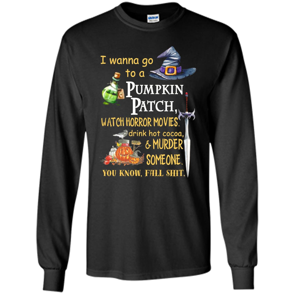 I Wanna Go To A Pumpkin Patch T-Shirt Funny Halloween T-shirt Black
