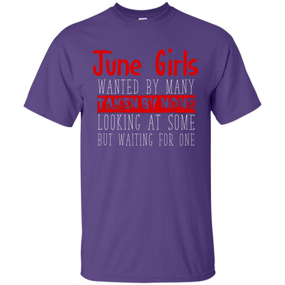 June Girls Wanted By Many Taken By None Looking At Some T-shirt