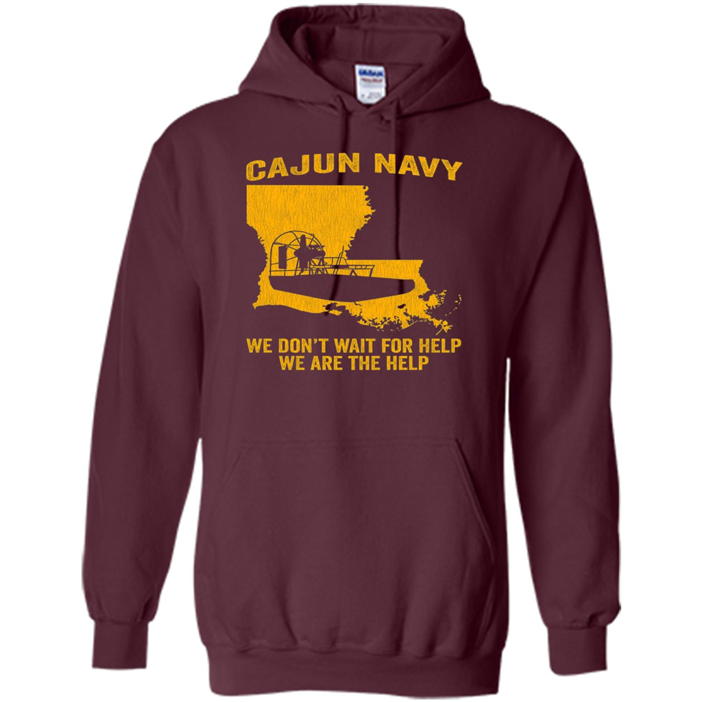 Cajun Navy We Don't Wait For Help We Are The Help T-shirt Maroon