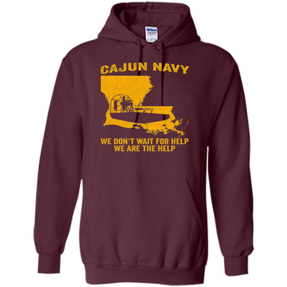 Cajun Navy We Don't Wait For Help We Are The Help T-shirt Maroon