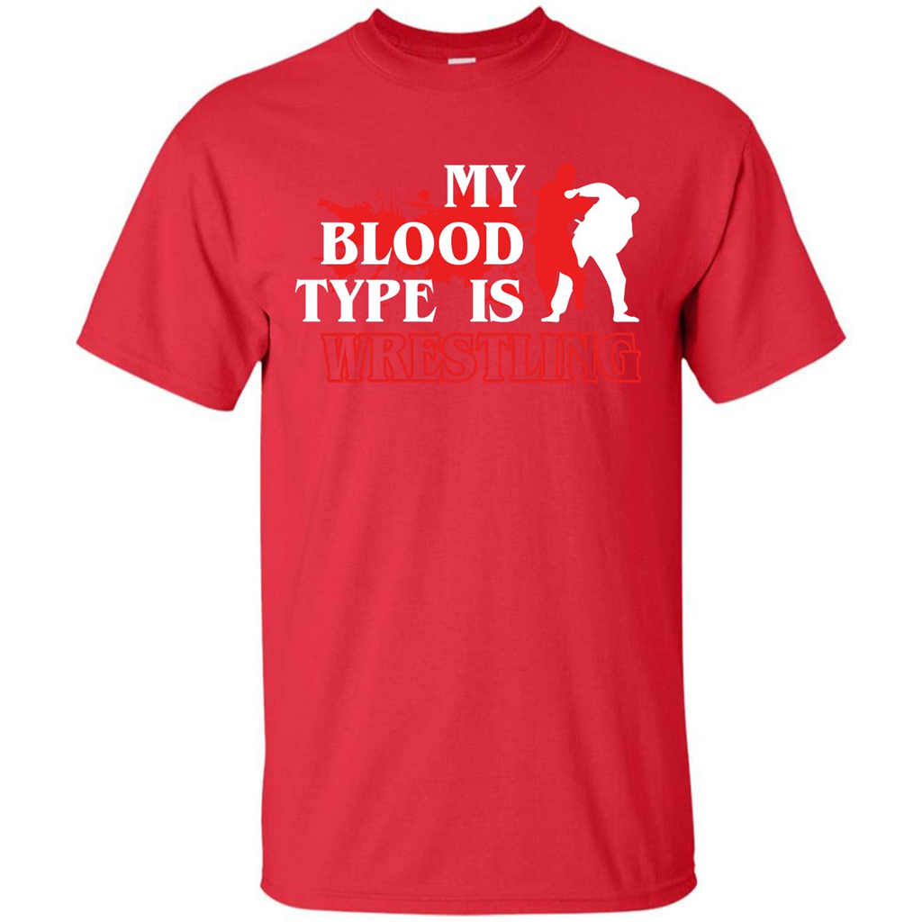 Wrestling T-shirt My Blood Type Is Wrestling Red