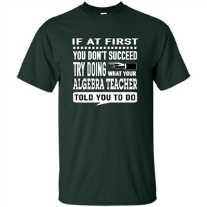 Algebra Teacher T-Shirt If At First You Don't Succeed