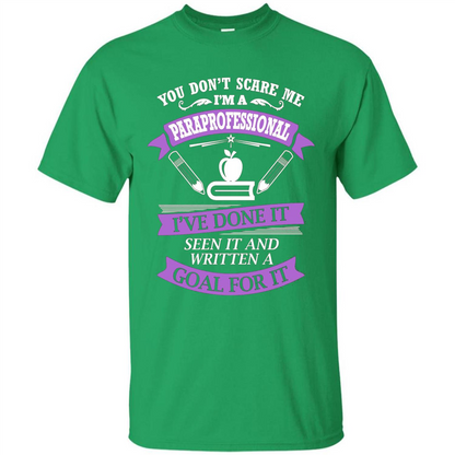 You Don't Scare Me. I'm A Paraprofessional T-shirt Irish Green