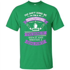 You Don't Scare Me. I'm A Paraprofessional T-shirt