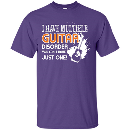 Guitar T-shirt I Have Multiple Guitar Disorder You Can't Have Just One Purple