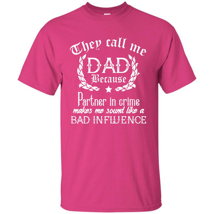 Daddy T-shirt They Call Me Dad Because Partner In Crime T-shirt Heliconia
