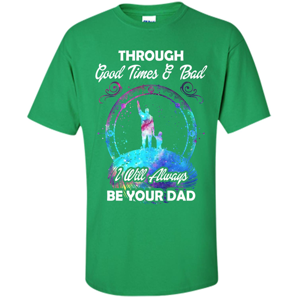 Fathers Day T-shirt I Will Always Be Your Dad. Irish Green