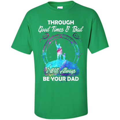 Fathers Day T-shirt I Will Always Be Your Dad. Irish Green