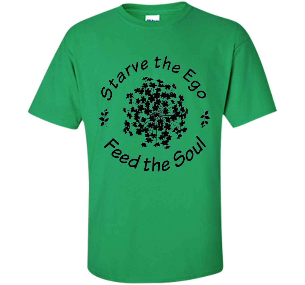 Starve the Ego, Feed the Soul shirt Irish Green