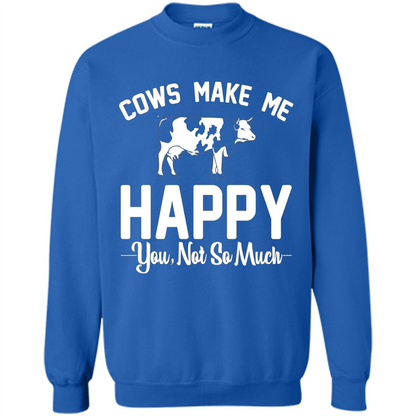 Cow Lovers T-shirt Cows Make Me Happy You Not So Much T-shirt Royal