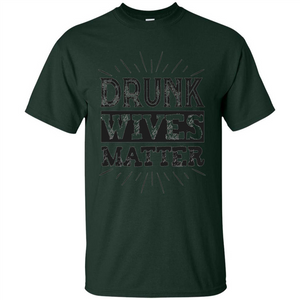 Drunk Wives Matter T-shirt Funny Saying Wine Wife Drinking T-shirt