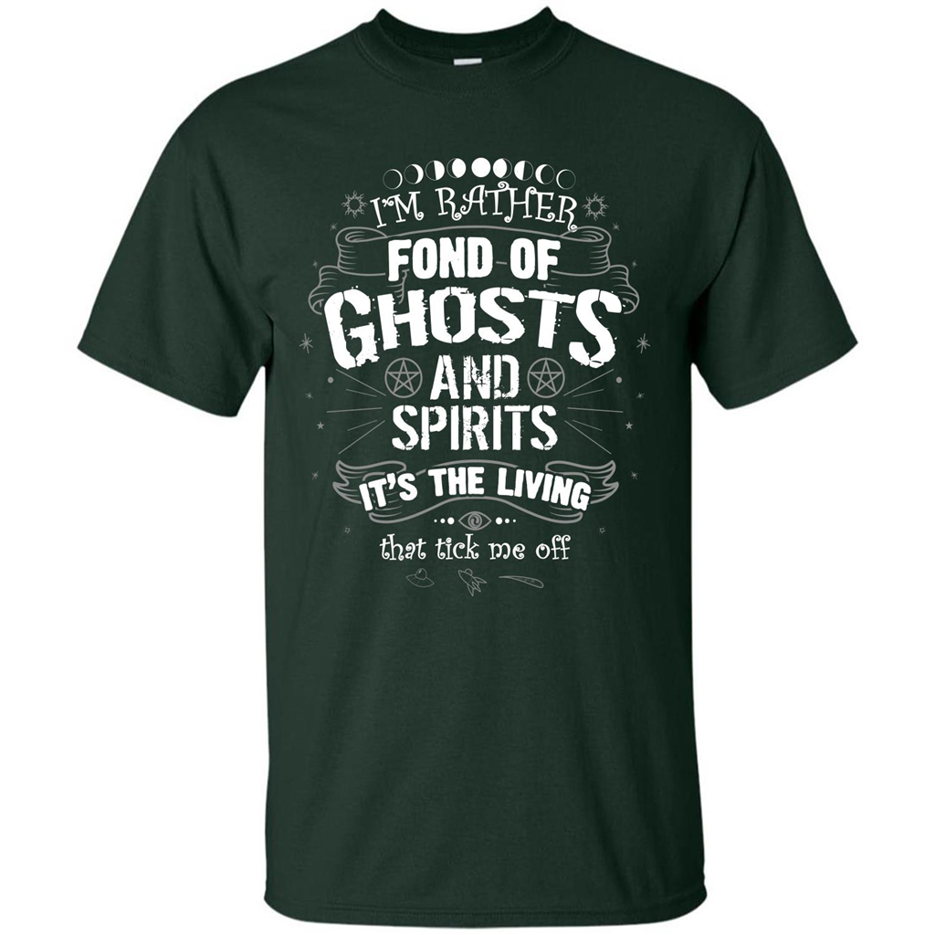 I'm Rather Fond Of Ghosts And Spirits T-shirt Forest Green