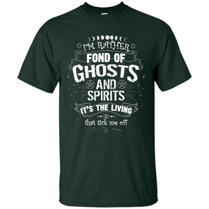 I'm Rather Fond Of Ghosts And Spirits T-shirt