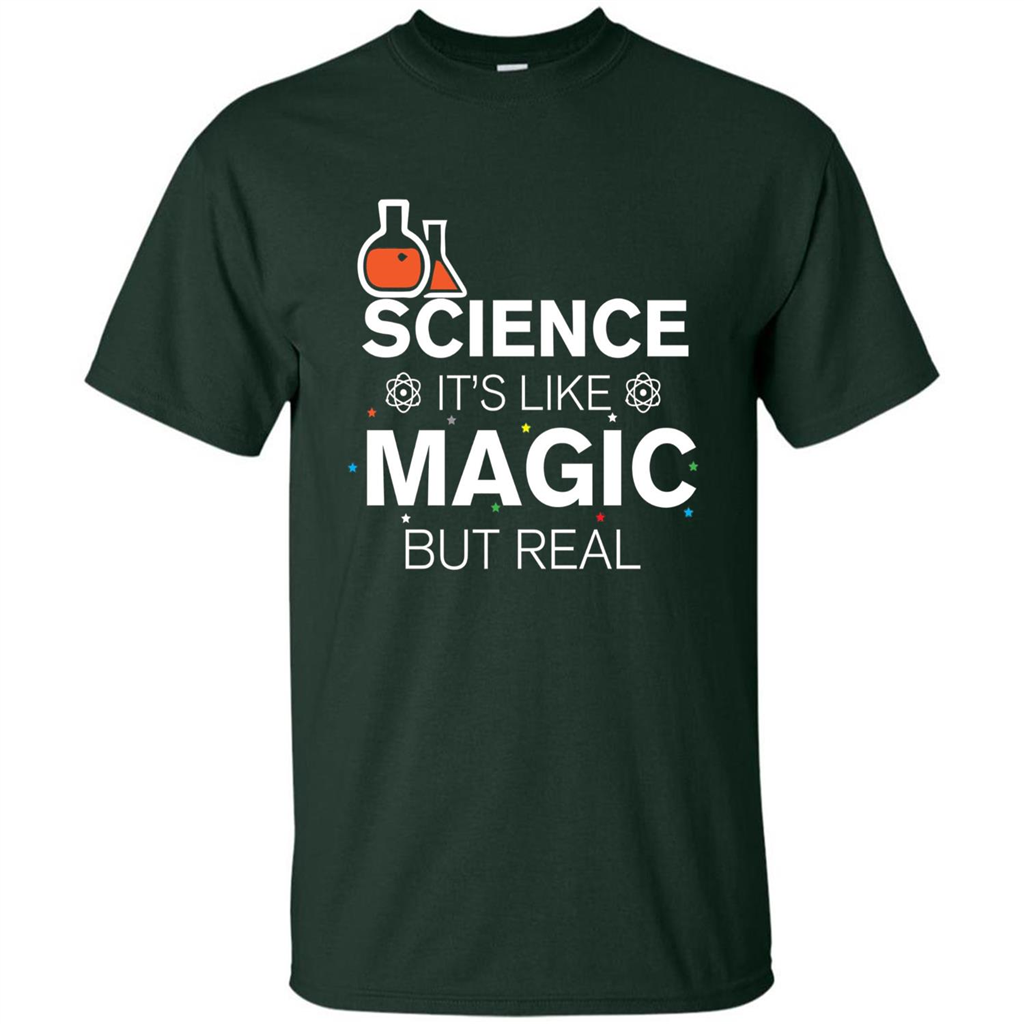 Science It's Like Magic But Real T-shirt Cool Scientific T-Shirt Forest Green